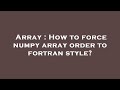 Array : How to force numpy array order to fortran style?