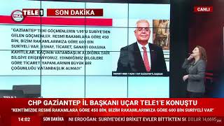 CHP Gaziantep İl Başkanı TELE1'e konuştu: Kentimizde 450 bin Suriyeli var