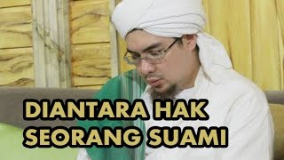 Diantara Hak Seorang Suami (Alhabib Jindan bin Novel bin Salim Jindan)