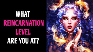 WHAT REINCARNATION LEVEL ARE YOU AT? Personality Test Quiz - 1 Million Tests