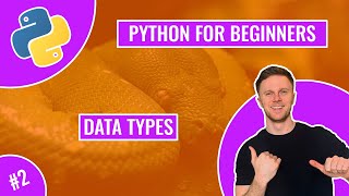 Python for Beginners - Data Types (Tutorial 2)