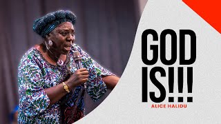 GOD IS || PST. ALICE HALIDU