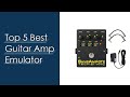 Top 5 Best Guitar Amp Emulator Reviews With Scores