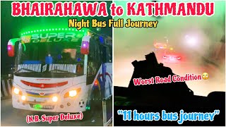 Bhairahawa to Kathmandu Night Bus Full Journey!!❤️ Worst Road Conditions😩 || Bus Enthusiast Nepal