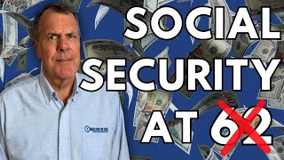 Why I Would Never Start Social Security at Age 62