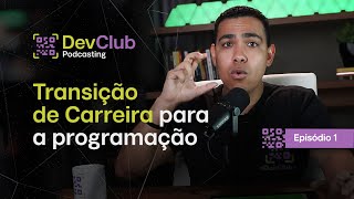 Régis Lima | Transição de Carreira para a Programação  | DevClub Podcast 01