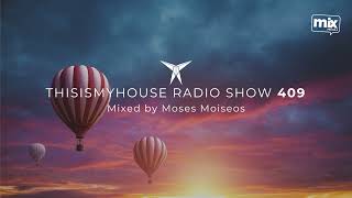 MOSES MOISEOS // THISISMYHOUSE RADIO SHOW // TIMH409