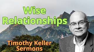 Wise Relationships - Timothy Keller Semons