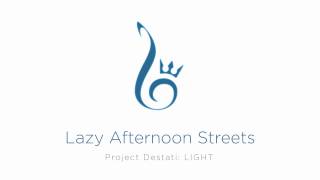 16. Lazy Afternoon Streets (Project Destati: LIGHT)