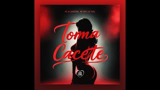 TOMA CACETE - MC ALLANZERA, MC GW, DJ FAEL