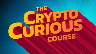 Welcome to the Crypto Curious Course!