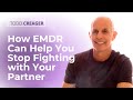 How EMDR Can Help You Stop Fighting With Your Partner