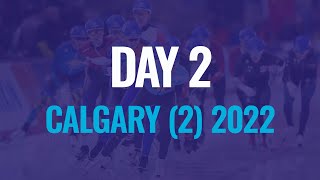 Day 2 | Calgary (2)  2022 | #SpeedSkating