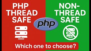 Mastering PHP Thread Safety Explained! PHP Thread Safe vs Non-Thread Safe – Which One to Choose?
