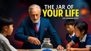 The Jar of Your Life | Most Eye Opening 7 Minutes of Your Life | Life Changing story ~ Motivational
