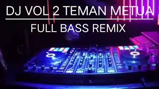 DJ VOL 2 FULL BASS REMIX TEMAN METUA by Nanda