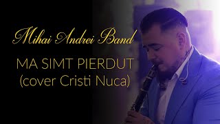 MIHAI ANDREI BAND ✅ MA SIMT PIERDUT ✅ cover Cristi Nuca ✅  CLARINET