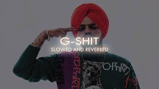 G Shit ( Slowed and Reverbed ) Sidhu Moosewala | Lofi Cure