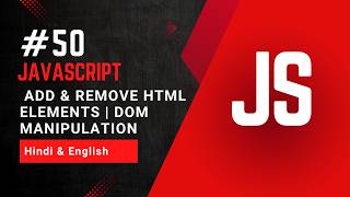 Add & Remove HTML Elements Using JavaScript | DOM Manipulation | Create HTML Automatically