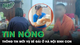Tin Nóng: Hội Bảo Vệ Quyền Trẻ Em Việt Nam Nói Gì Về Vụ Việc Bé Gái Sinh Năm 2012 Ở Hà Nội Sinh Con