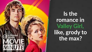 Is the romance in Valley Girl, like, grody to the max? | Common Sense Movie Minute