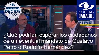 ¿Qué podrían esperar los ciudadanos de un eventual mandato de Gustavo Petro o Rodolfo Hernández?