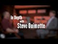 In Depth with Steve Ouimette