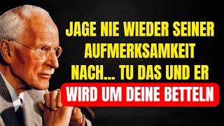 Renn ihm nicht mehr hinterher – bald wird er um deine Liebe flehen | Carl Jung