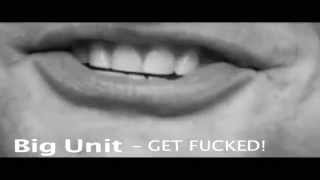 Big Unit - Get Fucked