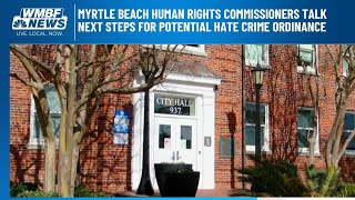 Myrtle Beach Human Rights Commissioners talk next steps for potential hate crime ordinance