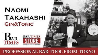 Naomi Takahashi | GIN＆TONIC | Bartender Cocktail