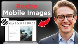 How To Resize Images For Mobile In Squarespace (Easy Guide)