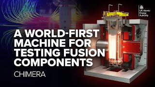 CHIMERA: A world-first machine for testing fusion energy components