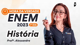 Hora da Verdade ENEM 2023 1º Dia - História - Prof. Alê Lopes