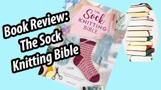 Book Review! The Sock Knitting Bible