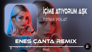 Fatma Polat - İçime Atıyorum Aşk (Enes Çanta Remix)