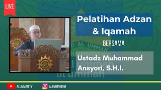 🔴LIVE | Pelatihan Adzan Dan Iqamah | Ustadz Muhammad Ansyori, S.H.I. |