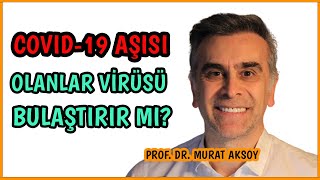 Covid-19 Aşısı Olanlar Virüsü Bulaştırır Mı? | Tekrar Hastalık Kapabilir Mi?