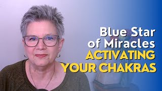 Blue Star Of Miracles Activating Your Chakras