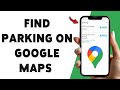 How To Find Parking On Google Maps 2025 | Locate Nearby Parking Spots Using Google Maps