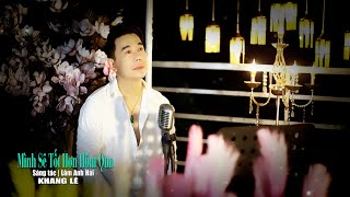 MÌNH SẼ TỐT HƠN HÔM QUA  Mỉm Cười Thật Tươi  | SÁNG TÁC MỚI  Lâm Anh hải } | KHANG LÊ