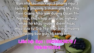 Tập 1140:Bán nhà lầu mới xây 3 phòng ngủ,3 toilets ở phường 5 TP Mỹ Tho Tiền Giang.Giá 1 tỷ 990 TL