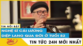 Tin tức 24h mới Tin trưa 12/3 Loạt sao Việt xót xa khi nghệ sĩ cải lương gạo cội Diệp Lang qua đời