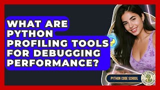 What Are Python Profiling Tools For Debugging Performance? - Python Code School