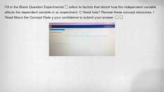 Fill in the Blank Question Experimental square refers to factors that distort how the independent va