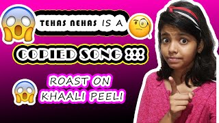 tehas nehas is a copied song !!! || roast on TEHAS NEHAS !! || FT.ROOKIE JAYA || KHAALI PEELI SONG-