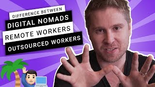 Differences between remote workers, digital nomads and outsourcing 'yes I needed to make this video'