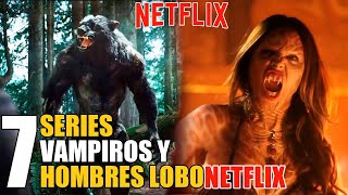 7 Mejores Series de Hombres Lobo y Vampiros NETFLIX!