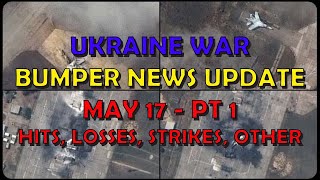 Ukraine War Update BUMPER NEWS (20240517a): Pt 1 - Overnight & Other News