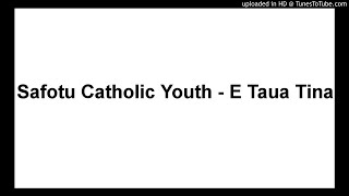 Safotu Catholic Youth - E Taua Tina